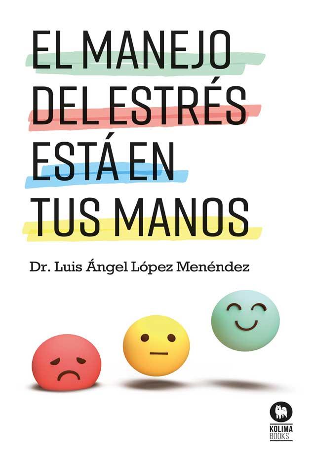 EL MANEJO DEL ESTRÉS ESTÁ EN TUS MANOS | 9788410209206 | LÓPEZ MENÉNDEZ, LUIS ÁNGEL | Galatea Llibres | Librería online de Reus, Tarragona | Comprar libros en catalán y castellano online
