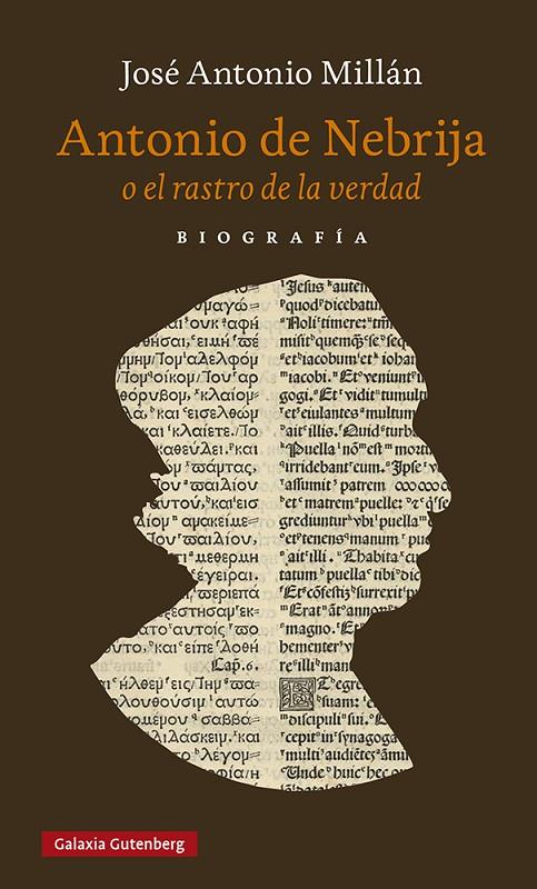 ANTONIO DE NEBRIJA O EL RASTRO DE LA VERDAD | 9788418807732 | MILLÁN, JOSÉ ANTONIO | Galatea Llibres | Llibreria online de Reus, Tarragona | Comprar llibres en català i castellà online