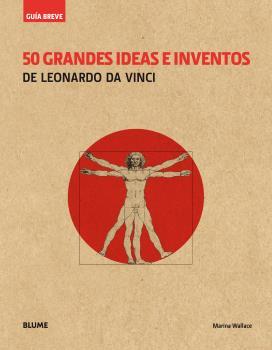 50 GRANDES IDEAS E INVENTOS DE LEONARDO DA VINCI (RÚSTICA) | 9788417056100 | WALLACE, MARINA | Galatea Llibres | Llibreria online de Reus, Tarragona | Comprar llibres en català i castellà online