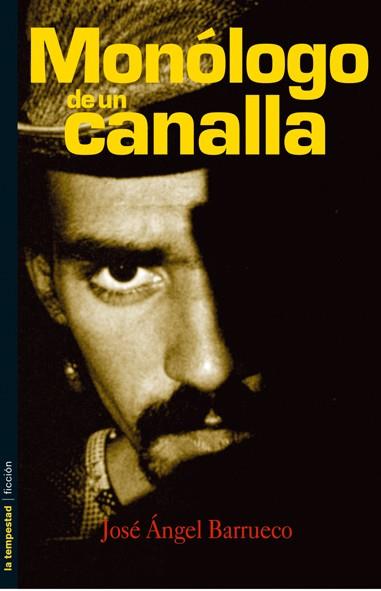 MONOLOGO DE UN CANALLA | 9788479489526 | BARRUECO, JOSE ANGEL | Galatea Llibres | Llibreria online de Reus, Tarragona | Comprar llibres en català i castellà online