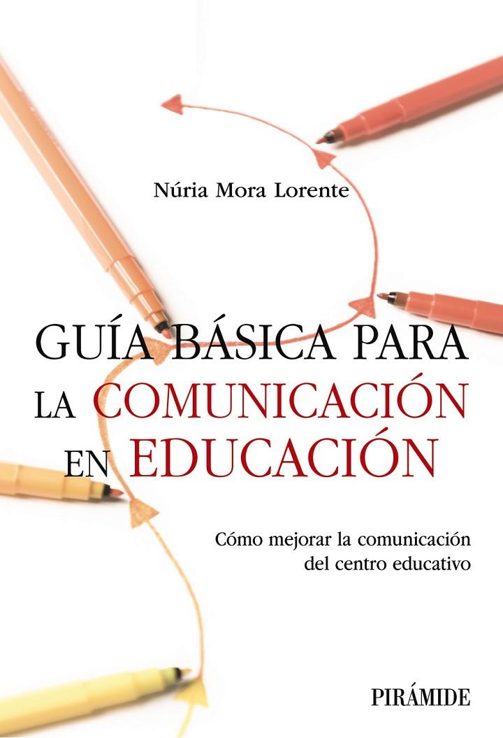 GUÍA BÁSICA PARA LA COMUNICACIÓN EN EDUCACIÓN | 9788436850758 | MORA LORENTE, NÚRIA | Galatea Llibres | Llibreria online de Reus, Tarragona | Comprar llibres en català i castellà online