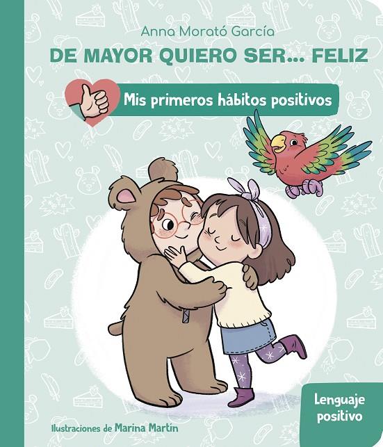 DE MAYOR QUIERO SER... FELIZ: EL LENGUAJE POSITIVO (MIS PRIMEROS HÁBITOS POSITIV | 9788448862404 | MORATÓ GARCÍA, ANNA | Galatea Llibres | Librería online de Reus, Tarragona | Comprar libros en catalán y castellano online