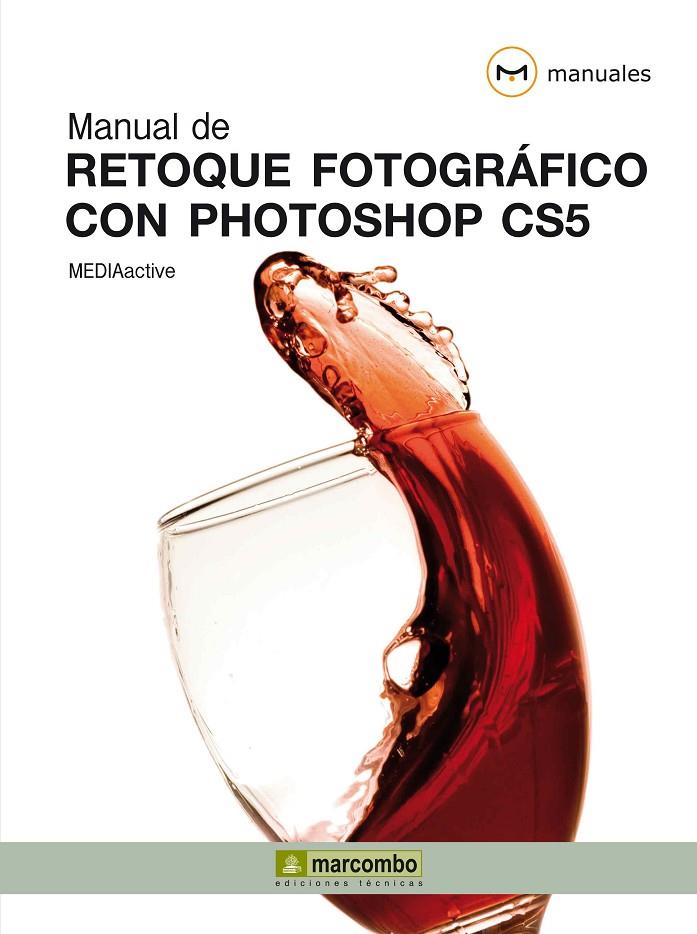 MANUAL DE RETOQUE FOTOGRÁFICO CON PHOTOSHOP CS5 | 9788426716996 | MEDIAACTIVE | Galatea Llibres | Llibreria online de Reus, Tarragona | Comprar llibres en català i castellà online
