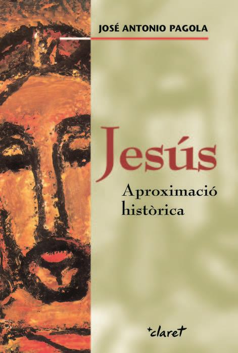 JESUS, APROXIMACIO HISTORICA | 9788498461626 | PAGOLA, JOSE ANTONIO | Galatea Llibres | Librería online de Reus, Tarragona | Comprar libros en catalán y castellano online