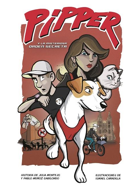 PIPPER Y LA MISTERIOSA ORDEN SECRETA | 9788420451589 | MUÑOZ GABILONDO, PABLO/MONTEJO, JULIA/CAÑADILLA, ISMAEL | Galatea Llibres | Llibreria online de Reus, Tarragona | Comprar llibres en català i castellà online
