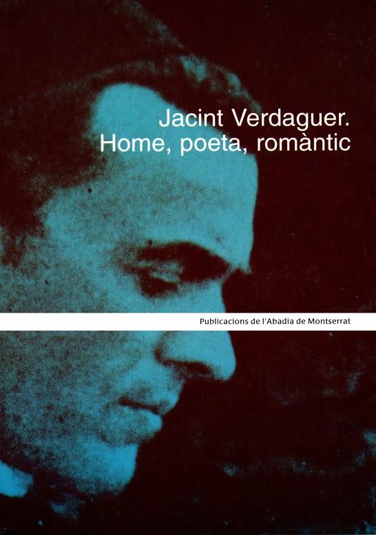 JACINT VERDAGUER,HOME,POETA,ROMANTIC | 9788484155089 | CHAVARRIA I PANISELLO, JOAN/DOLÇ I CARTANYA, JORDI/MURTRÓ I FERRAN, ROSA M./PONT I FANDOS, MÀRIUS | Galatea Llibres | Llibreria online de Reus, Tarragona | Comprar llibres en català i castellà online