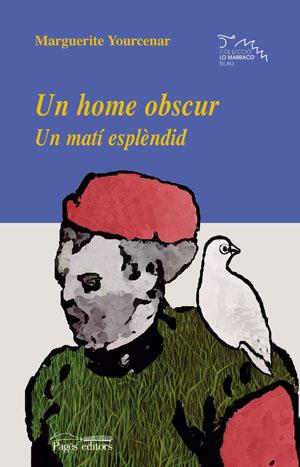 HOME OBSCUR. UN MATI ESPLENDID | 9788497792622 | YOURCENAR, MARGUERITE | Galatea Llibres | Librería online de Reus, Tarragona | Comprar libros en catalán y castellano online