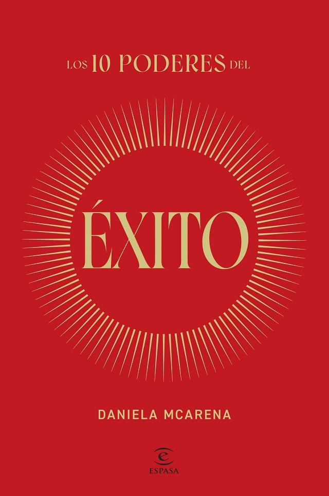 LOS 10 PODERES DEL ÉXITO | 9788467077940 | MCARENA, DANIELA | Galatea Llibres | Llibreria online de Reus, Tarragona | Comprar llibres en català i castellà online