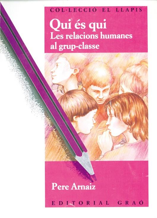 QUI ES QUI : LES RELACIONS HUMANES AL GRUP-CLASSE | 9788485729838 | Arnaiz Pasqual, Pere | Galatea Llibres | Librería online de Reus, Tarragona | Comprar libros en catalán y castellano online
