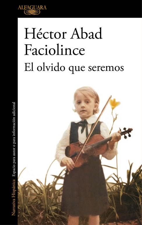 EL OLVIDO QUE SEREMOS | 9788420426402 | ABAD FACIOLINCE, HECTOR | Galatea Llibres | Llibreria online de Reus, Tarragona | Comprar llibres en català i castellà online