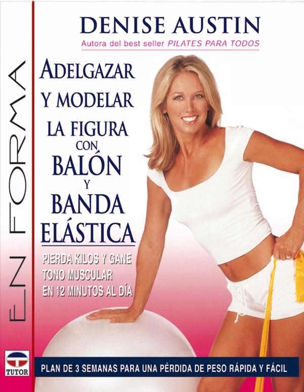 ADELGAZAR Y MODELAR LA FIGURA CON BALON Y BANDA ELASTICA | 9788479025212 | AUSTIN, DENISE | Galatea Llibres | Librería online de Reus, Tarragona | Comprar libros en catalán y castellano online