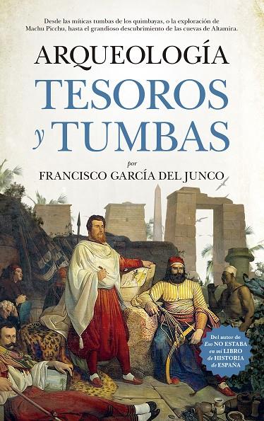 ARQUEOLOGíA. TESOROS Y TUMBAS | 9788417044909 | GARCíA DEL JUNCO, FRANCISCO CARLOS | Galatea Llibres | Librería online de Reus, Tarragona | Comprar libros en catalán y castellano online