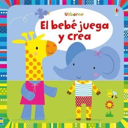 EL BEBE JUEGA Y CREA | 9781474956055 | AA.VV. | Galatea Llibres | Llibreria online de Reus, Tarragona | Comprar llibres en català i castellà online