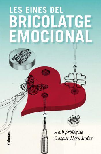 LES EINES DEL BRICOLATGE EMOCIONAL | 9788466413336 | HERNÁNDEZ, GASPAR | Galatea Llibres | Librería online de Reus, Tarragona | Comprar libros en catalán y castellano online