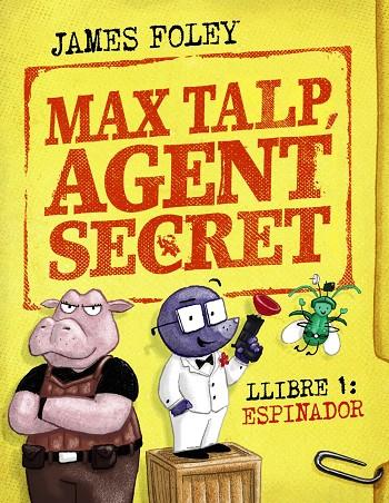 MAX TALP, AGENT SECRET 1: ESPINADOR | 9788448964498 | FOLEY, JAMES | Galatea Llibres | Llibreria online de Reus, Tarragona | Comprar llibres en català i castellà online