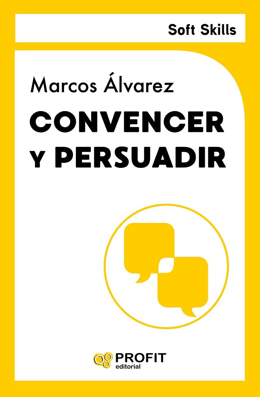 CONVENCER Y PERSUADIR | 9788419841889 | ÁLVAREZ OROZCO, MARCOS | Galatea Llibres | Llibreria online de Reus, Tarragona | Comprar llibres en català i castellà online