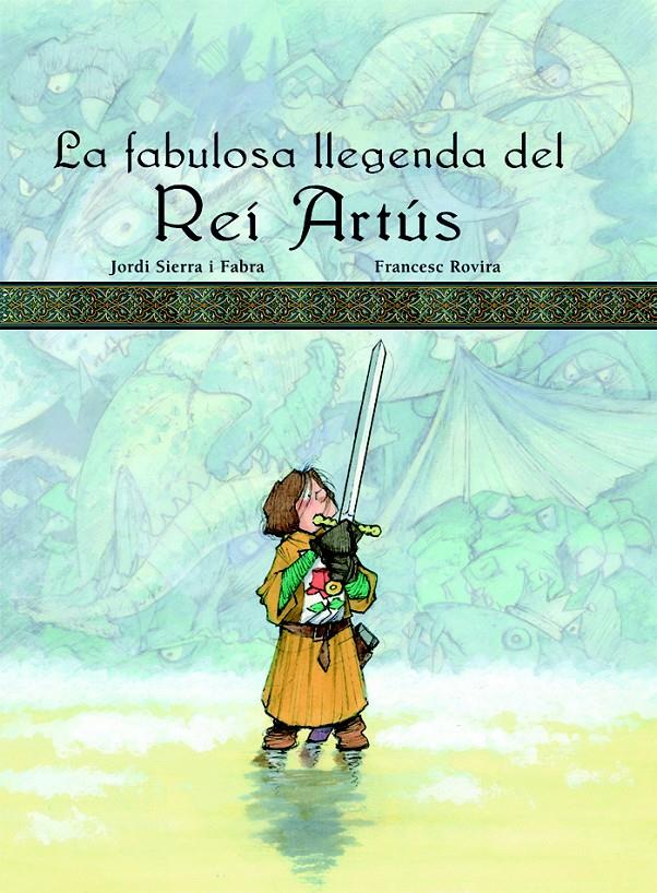 LA FABULOSA LLEGENDA DEL REI ARTUS | 9788423689910 | SIERRA I FABRA, JORDI | Galatea Llibres | Librería online de Reus, Tarragona | Comprar libros en catalán y castellano online