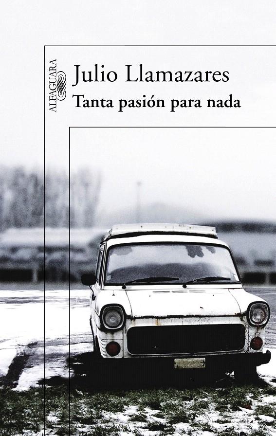 TANTA PASION PARA NADA | 9788420407043 | LLAMAZARES, JULIO | Galatea Llibres | Llibreria online de Reus, Tarragona | Comprar llibres en català i castellà online