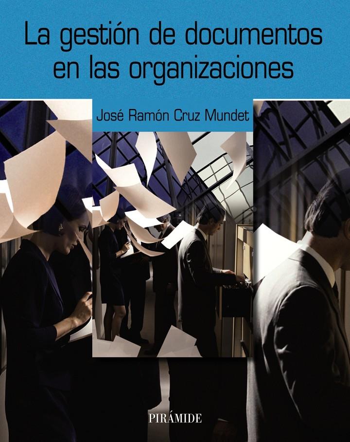 GESTION DE DOCUMENTOS EN LAS ORGANIZACIONES, LA | 9788436820652 | CRUZ MUNDET, JOSE RAMON | Galatea Llibres | Librería online de Reus, Tarragona | Comprar libros en catalán y castellano online