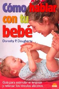 COMO HABLAR CON TU BEBE | 9788495456625 | DOUGHERTY, DOROTHY P. | Galatea Llibres | Llibreria online de Reus, Tarragona | Comprar llibres en català i castellà online