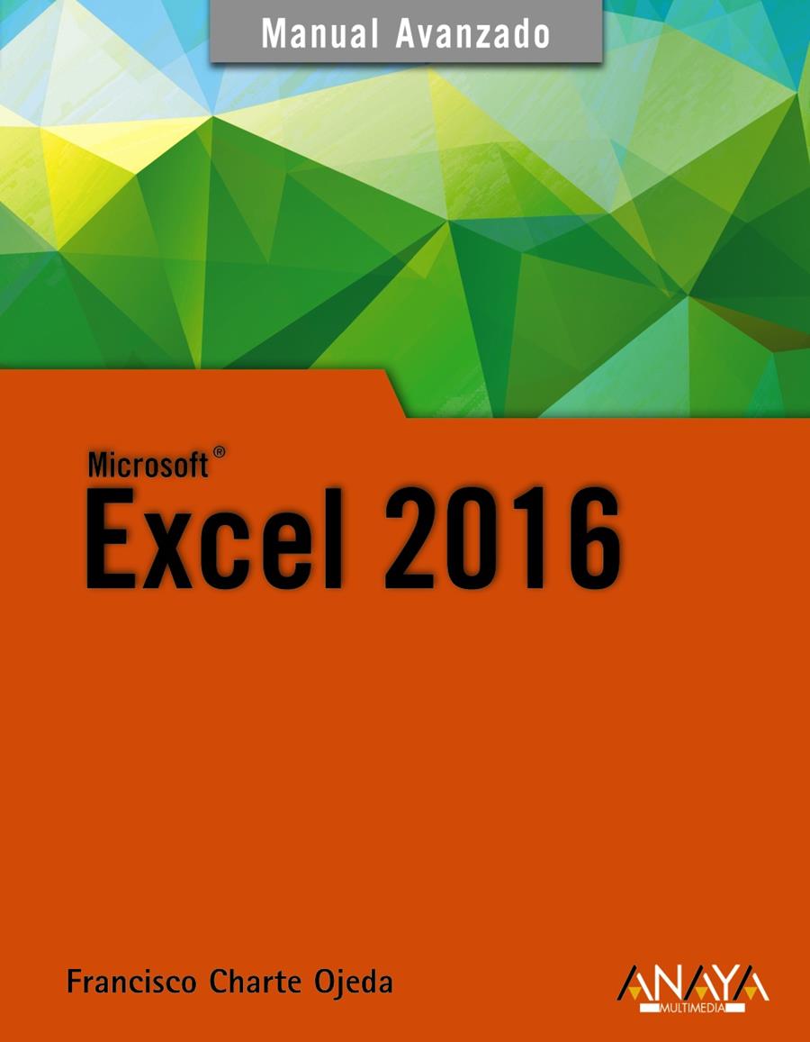 EXCEL 2016 MANUAL AVANZADO | 9788441538061 | CHARTE, FRANCISCO | Galatea Llibres | Llibreria online de Reus, Tarragona | Comprar llibres en català i castellà online