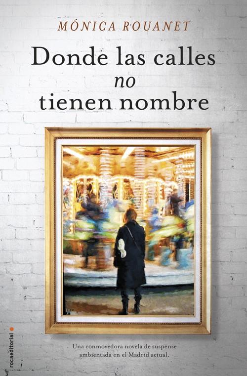DONDE LAS CALLES NO TIENEN NOMBRE | 9788416306442 | ROUANET, MÓNICA | Galatea Llibres | Librería online de Reus, Tarragona | Comprar libros en catalán y castellano online