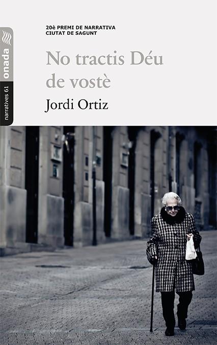 NO TRACTIS DÉU DE VOSTÈ | 9788417638238 | ORTIZ CASAS, JORDI | Galatea Llibres | Llibreria online de Reus, Tarragona | Comprar llibres en català i castellà online