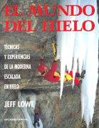 MUNDO DEL HIELO, EL.TECNICAS Y EXPERIENCIAS DE LA | 9788487746925 | LOWE, JEFF | Galatea Llibres | Librería online de Reus, Tarragona | Comprar libros en catalán y castellano online