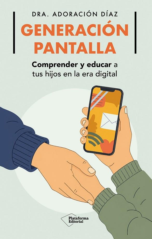 GENERACIÓN PANTALLA COMPRENDER Y EDUCAR A TUS HIJOS EN LA ERA DIGITAL | 9791388406140 | DÍAZ, ADORACIÓN | Galatea Llibres | Librería online de Reus, Tarragona | Comprar libros en catalán y castellano online