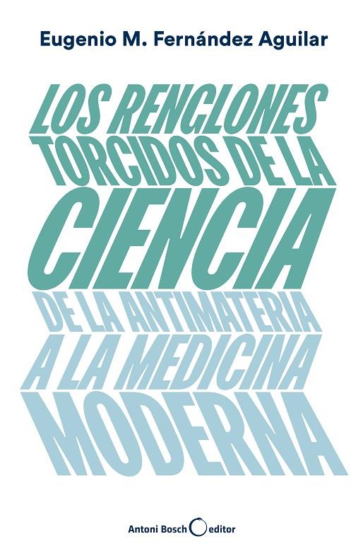 LOS RENGLONES TORCIDOS DE LA CIENCIA | 9788494997921 | FERNÁNDEZ AGUILAR, EUGENIO MANUEL | Galatea Llibres | Librería online de Reus, Tarragona | Comprar libros en catalán y castellano online