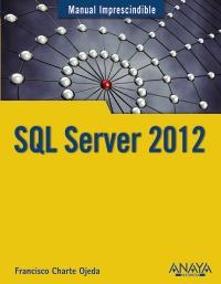 SQL SERVER 2012 | 9788441532199 | CHARTE, FRANCISCO | Galatea Llibres | Llibreria online de Reus, Tarragona | Comprar llibres en català i castellà online