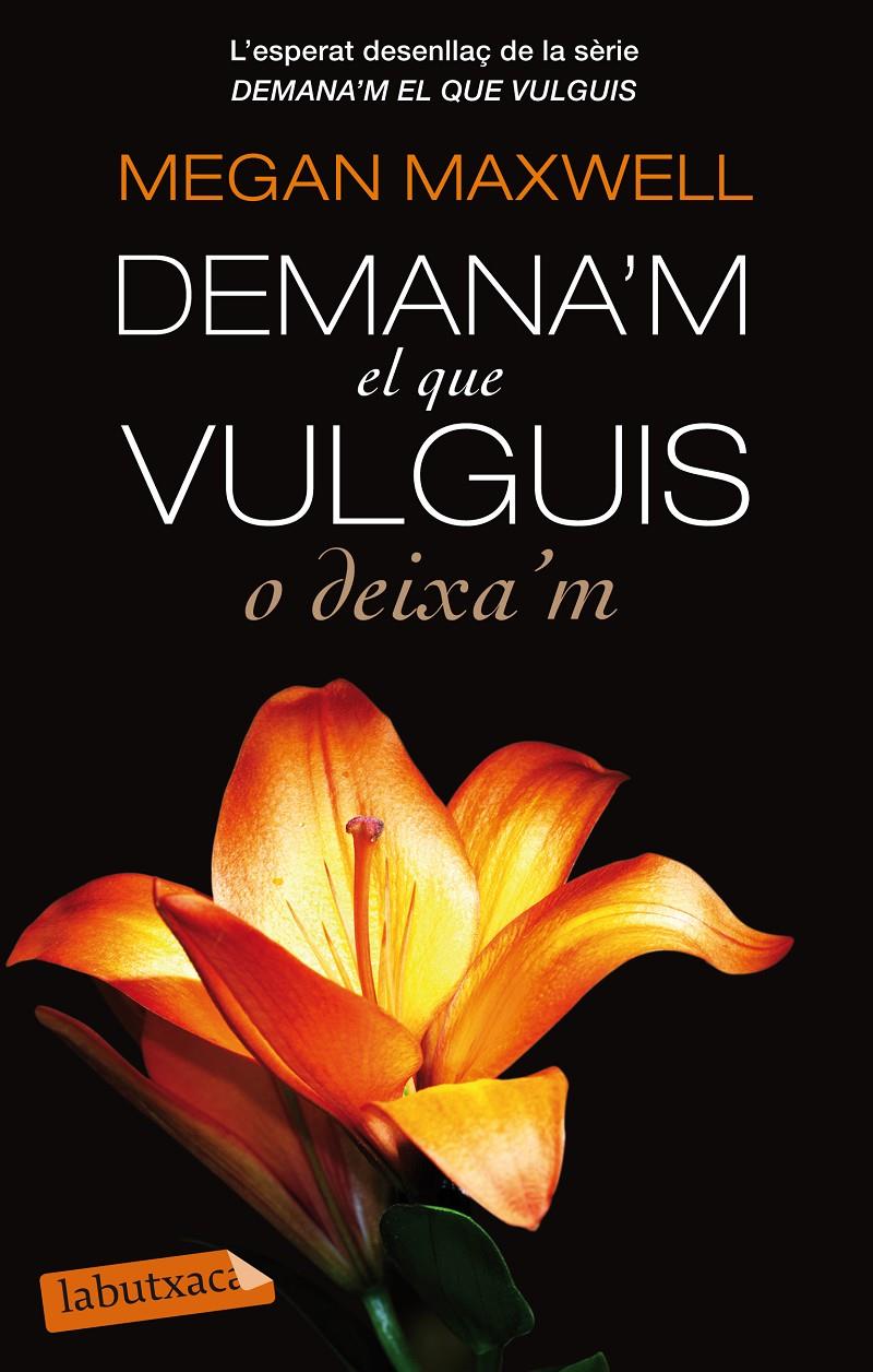 DEMANA'M EL QUE VULGUIS O DEIXA'M | 9788499308791 | MEGAN MAXWELL | Galatea Llibres | Llibreria online de Reus, Tarragona | Comprar llibres en català i castellà online