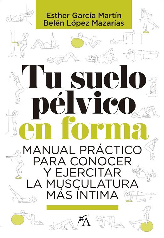 TU SUELO PÉLVICO EN FORMA | 9788417057817 | LÓPEZ MAZARÍAS, BELÉN/GARCÍA MARTÍN, ESTHER | Galatea Llibres | Librería online de Reus, Tarragona | Comprar libros en catalán y castellano online