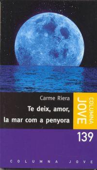 TE DEIX, AMOR, LA MAR COM A PENYORA | 9788483004838 | RIERA, CARME | Galatea Llibres | Llibreria online de Reus, Tarragona | Comprar llibres en català i castellà online