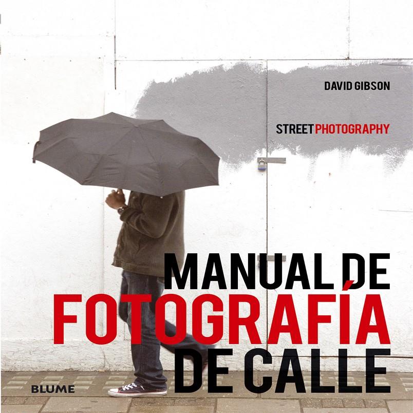 MANUAL DE FOTOGRAFÍA DE CALLE | 9788416138272 | GIBSON, DAVID | Galatea Llibres | Librería online de Reus, Tarragona | Comprar libros en catalán y castellano online