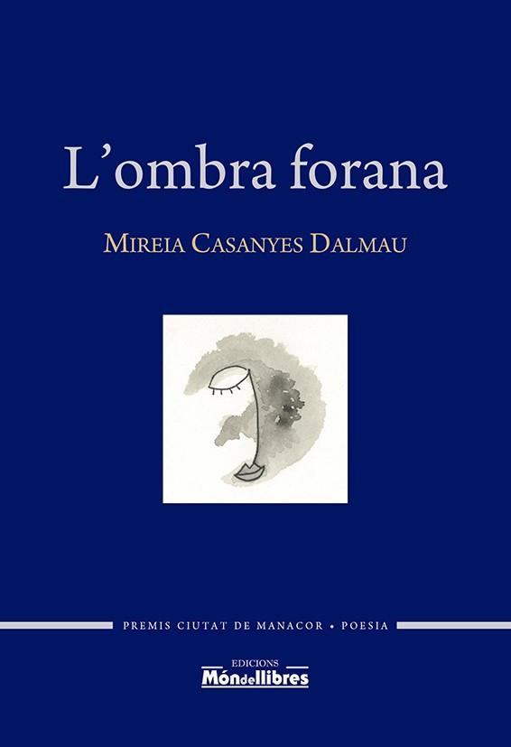 L'OMBRA FORANA | 9788409339723 | CASANYES DALMAU, MIREIA | Galatea Llibres | Librería online de Reus, Tarragona | Comprar libros en catalán y castellano online