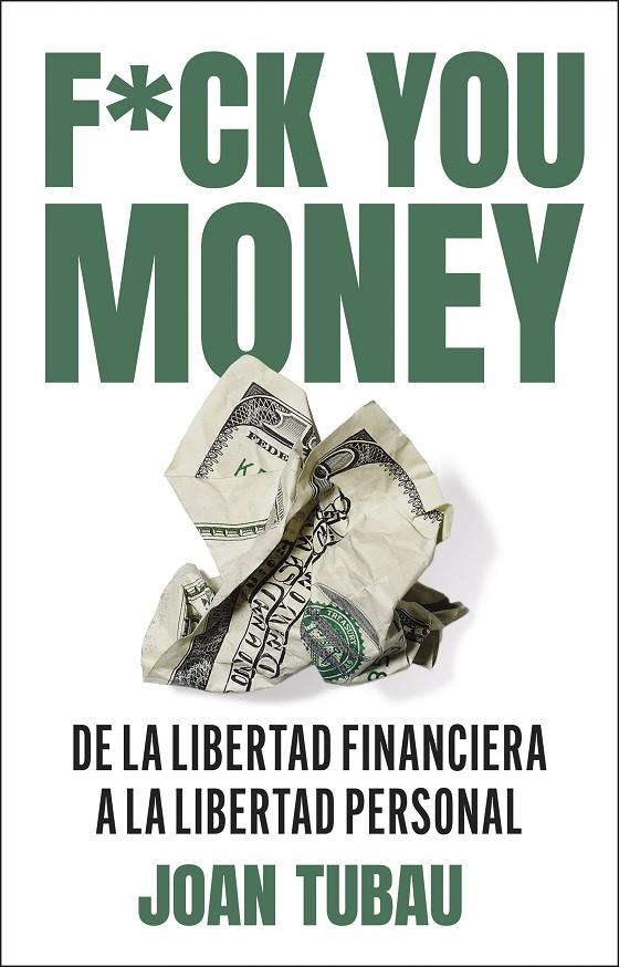 FUCK YOU MONEY | 9788411004572 | TUBAU, JOAN | Galatea Llibres | Llibreria online de Reus, Tarragona | Comprar llibres en català i castellà online