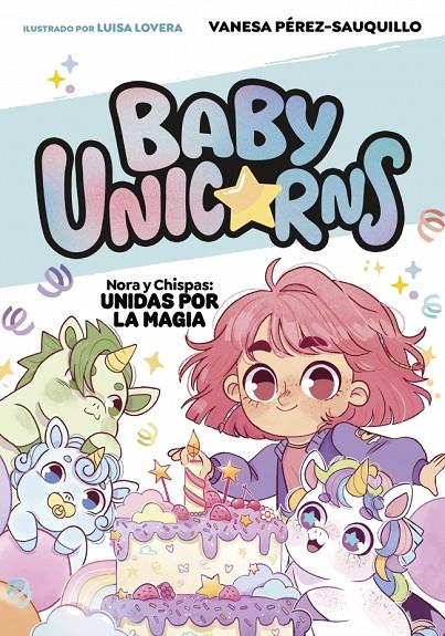 NORA Y CHISPAS: UNIDAS POR LA MAGIA (BABY UNICORNS 2) | 9788419868756 | PÉREZ-SAUQUILLO, VANESA | Galatea Llibres | Llibreria online de Reus, Tarragona | Comprar llibres en català i castellà online