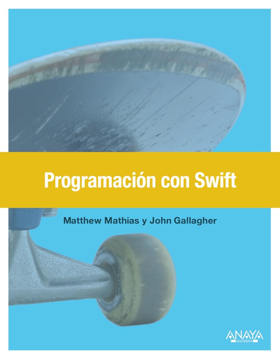 PROGRAMACIÓN CON SWIFT | 9788441538146 | MATHIAS, MATT/GALLAGHER, JOHN | Galatea Llibres | Llibreria online de Reus, Tarragona | Comprar llibres en català i castellà online