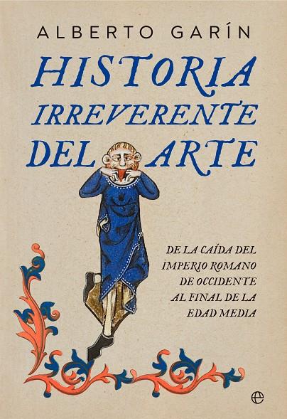 HISTORIA IRREVERENTE DEL ARTE | 9788413845852 | GARÍN, ALBERTO | Galatea Llibres | Llibreria online de Reus, Tarragona | Comprar llibres en català i castellà online