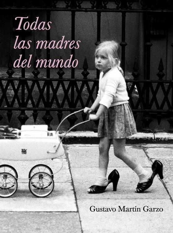 TODAS LAS MADRES DEL MUNDO | 9788426417633 | MARTIN GARZO, GUSTAVO | Galatea Llibres | Llibreria online de Reus, Tarragona | Comprar llibres en català i castellà online