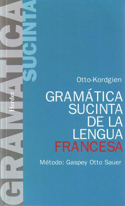 GRAMATICA SUCINTA DE LA LENGUA FRANCESA | 9788425400971 | OTTO-KORDGIEN, E. | Galatea Llibres | Librería online de Reus, Tarragona | Comprar libros en catalán y castellano online