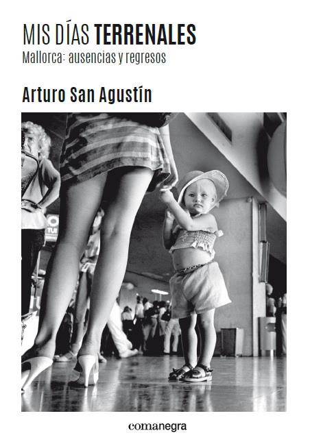 MIS DÍAS TERRENALES | 9788418022395 | SAN AGUSTÍN, ARTURO | Galatea Llibres | Librería online de Reus, Tarragona | Comprar libros en catalán y castellano online