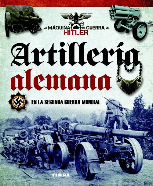 ARTILLERÍA ALEMANA EN LA SEGUNDA GUERRA MUNDIAL | 9788499282367 | VÁZQUEZ GARCÍA, JUAN | Galatea Llibres | Librería online de Reus, Tarragona | Comprar libros en catalán y castellano online