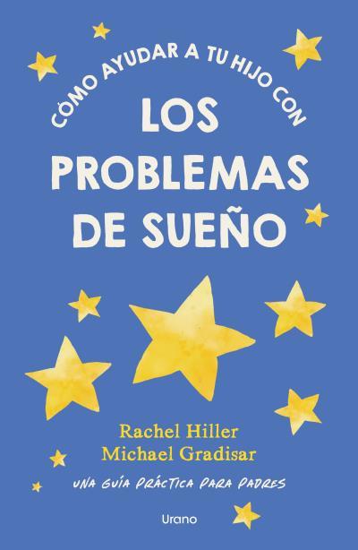 CÓMO AYUDAR A TU HIJO CON LOS PROBLEMAS DE SUEÑO | 9791387662448 | HILLER, RACHEL/GRADISAR, MICHAEL | Galatea Llibres | Llibreria online de Reus, Tarragona | Comprar llibres en català i castellà online