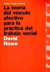 TEORIA DEL VINCULO PARA LA PRACTICA DEL TRABAJO SO | 9788449304088 | HOWE, DAVID | Galatea Llibres | Librería online de Reus, Tarragona | Comprar libros en catalán y castellano online