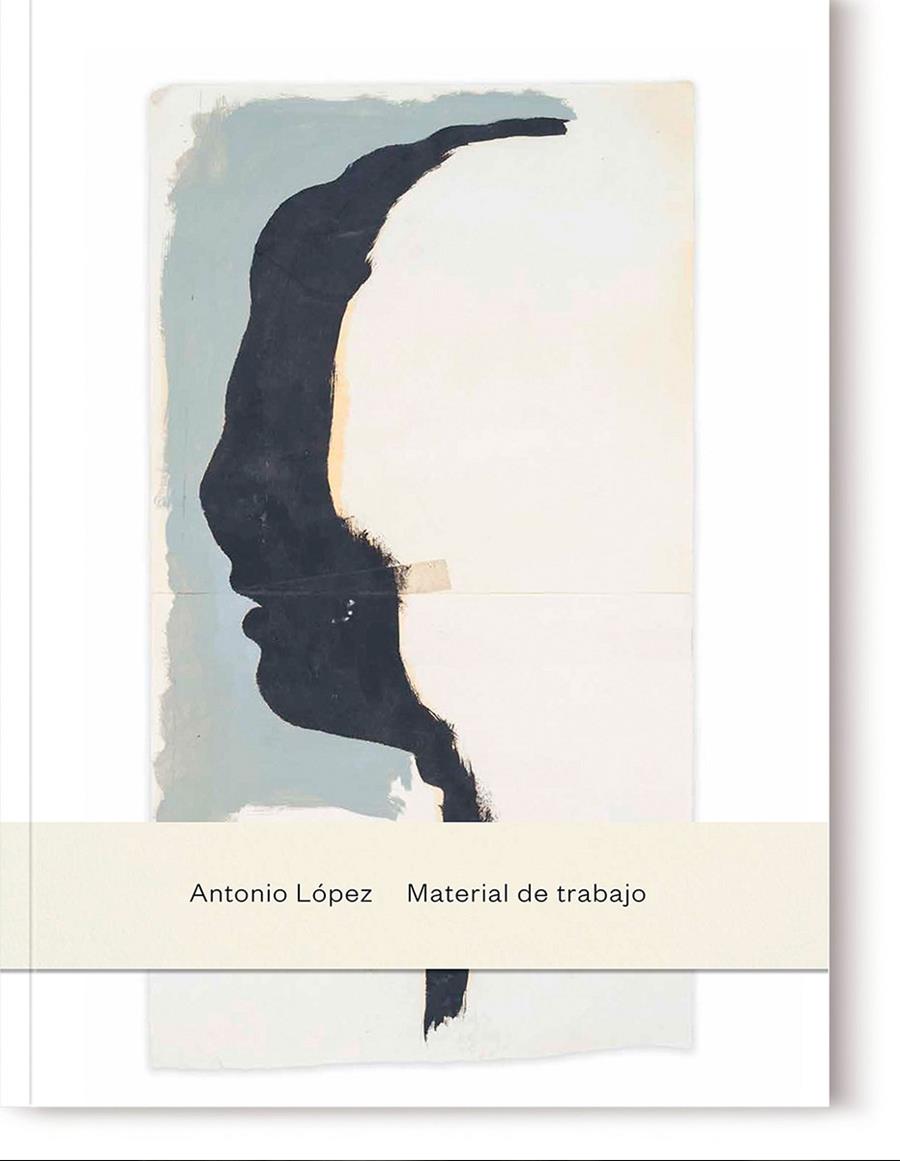 ANTONIO LÓPEZ. MATERIAL DE TRABAJO. | 9788418934971 | LÓPEZ, ANTONIO | Galatea Llibres | Llibreria online de Reus, Tarragona | Comprar llibres en català i castellà online