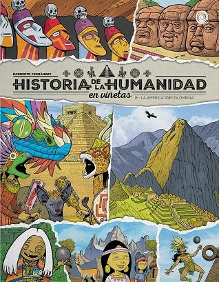 HISTORIA DE LA HUMANIDAD EN VIÑETAS. LA AMÉRICA PRECOLOMBINA VOL. 8 | 9791388074011 | FERNÁNDEZ, NORBERTO | Galatea Llibres | Llibreria online de Reus, Tarragona | Comprar llibres en català i castellà online
