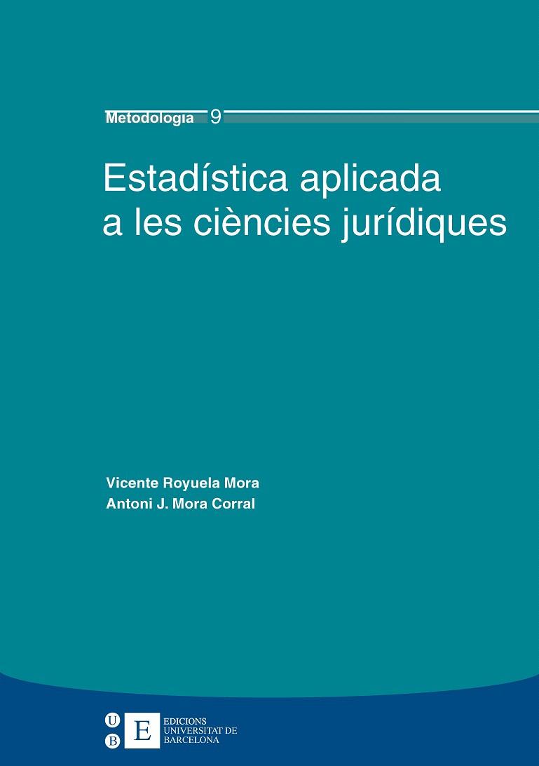 ESTADÍSTICA APLICADA A LES CIÈNCIES JURÍDIQUES | 9788483384138 | ROYUELA MORA, VICENTE - ANTONI .. MORA CORRAL | Galatea Llibres | Librería online de Reus, Tarragona | Comprar libros en catalán y castellano online