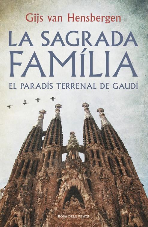 LA SAGRADA FAMÍLIA. EL PARADÍS TERRENAL DE GAUDÍ | 9788415961918 | HENSBERGEN, GIJS VAN | Galatea Llibres | Llibreria online de Reus, Tarragona | Comprar llibres en català i castellà online